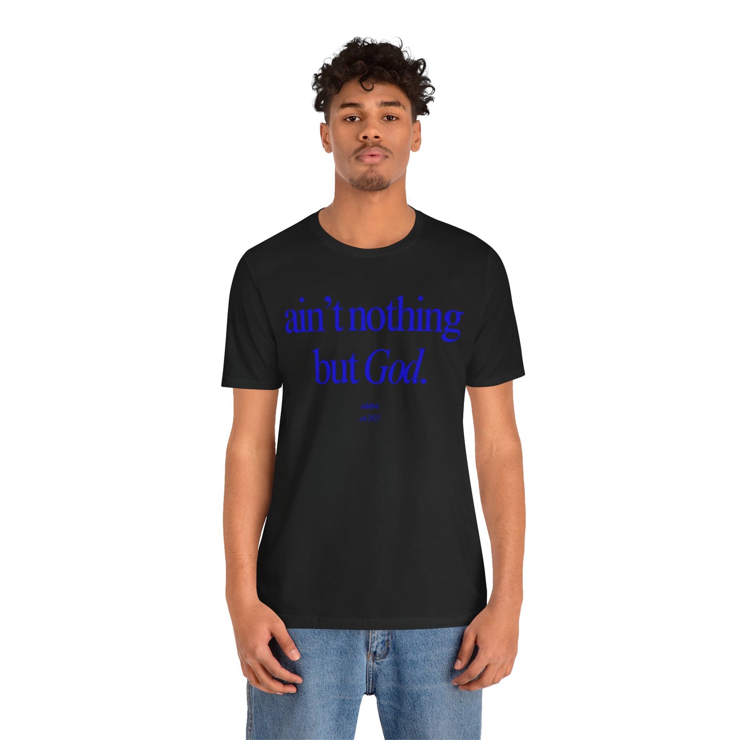 Ain't Nothing But God Graphic Tee