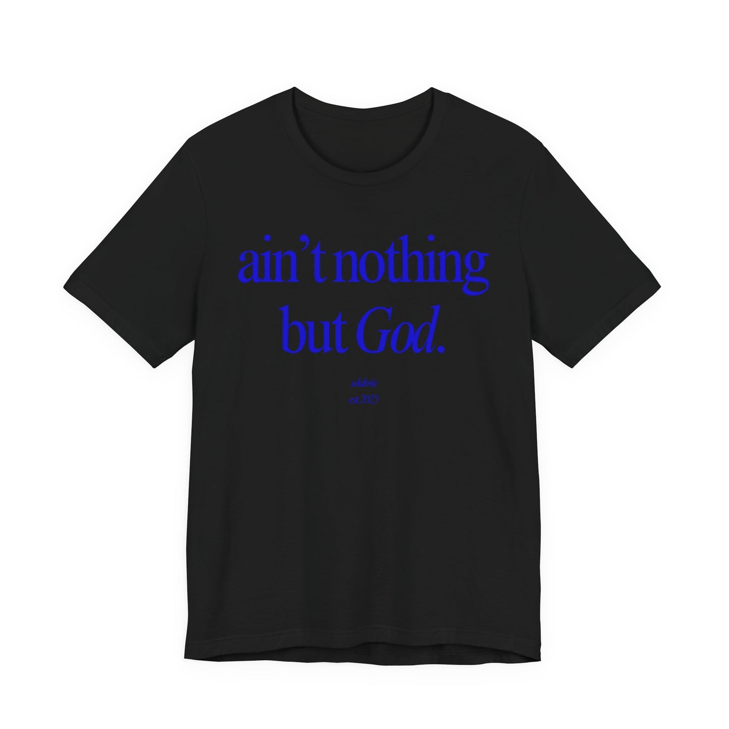 Ain't Nothing But God Graphic Tee