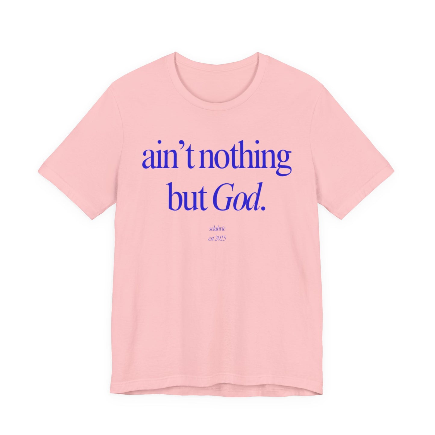 Ain't Nothing But God Graphic Tee